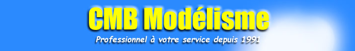 CMB Modlisme - Tout le modlisme - A votre service depuis 1991